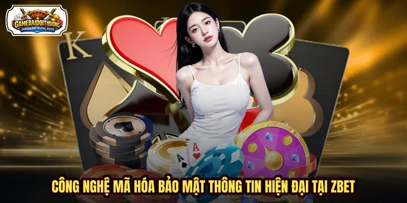 Công nghệ mã hóa bảo mật thông tin hiện đại tại ZBET Công nghệ mã hóa bảo mật thông tin hiện đại tại ZBET
