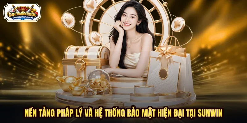 Nền tảng pháp lý và hệ thống bảo mật hiện đại tại Sunwin Nền tảng pháp lý và hệ thống bảo mật hiện đại tại Sunwin