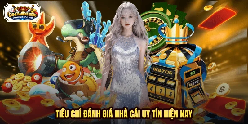 Tiêu chí đánh giá nhà cái uy tín hiện nay Tiêu chí đánh giá nhà cái uy tín hiện nay