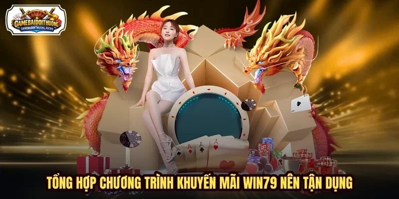 Tổng hợp chương trình khuyến mãi WIN79 nên tận dụng Tổng hợp chương trình khuyến mãi WIN79 nên tận dụng